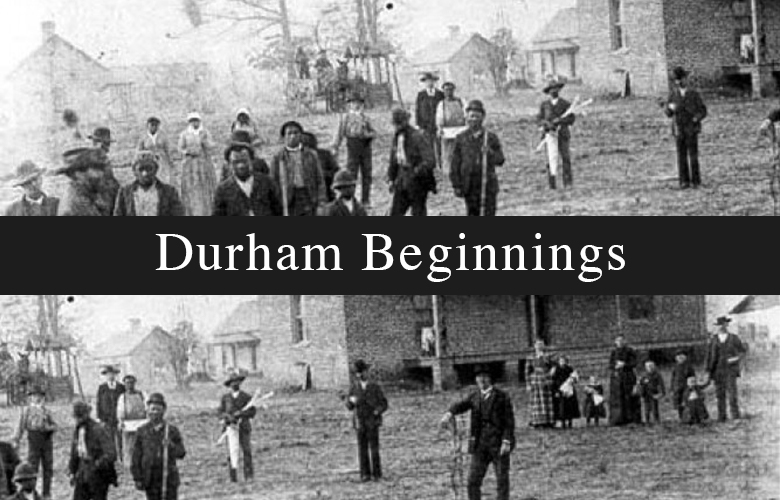 Durham Beginnings (NCCU & MoDH)